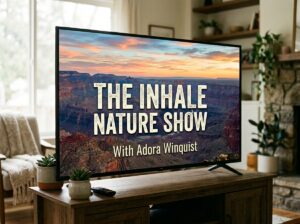 The Inhale Nature Show